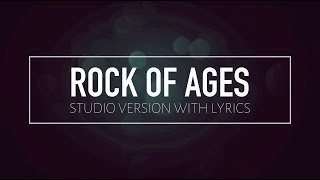 Rock Of Ages Studio Version w Lyrics [upl. by Haidedej]