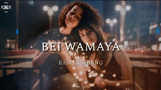 Bei wamaya  Ram Suchiang lyrics [upl. by Myrtle]