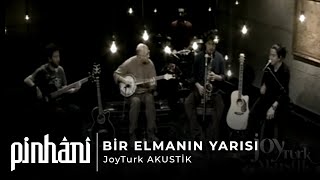 Pinhâni  Bir Elmanın Yarısı JoyTurk Akustik [upl. by Yankee]