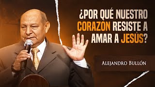 Pr Bullón  ¿Por qué nuestro corazón resiste a amar a Jesús [upl. by Lishe261]