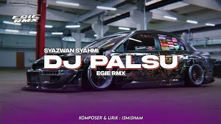 DJ PALSU  SYAZWAN SYAHMI  EGIE RMX [upl. by Ellie]