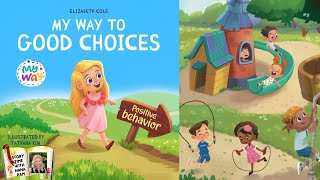 My Way to Good Choices  An educational positive behavior children’s book read aloud [upl. by Cash]