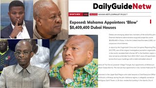 EXPOSED Mahama Appointees quotBlowquot amp8409400 Dubai Houses [upl. by Belsky]