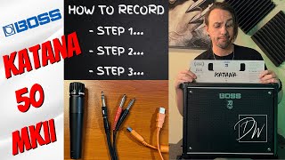 3 Ways To Record Your Katana 50 MKII And Use Stereo Effects  BOSS Amp [upl. by Andra]