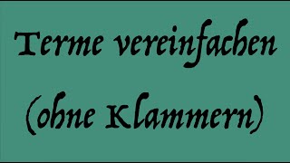 Terme vereinfachen ohne Klammern Vorgehensweise [upl. by Panter]