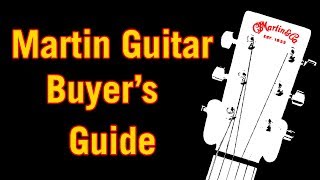 Martin Guitar Buyers Guide [upl. by Aztiley548]