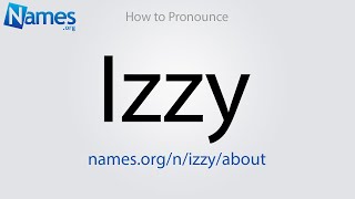 How to Pronounce Izzy [upl. by Aramit137]