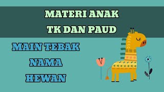 MATERI ANAK TK DAN PAUD TEMA BINATANG quotTEBAK TEBAKAN NAMA HEWANquot [upl. by Furlong338]