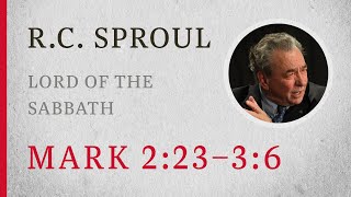 Lord of the Sabbath Mark 223–36 — A Sermon by RC Sproul [upl. by Vivl458]