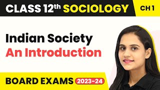 Indian Society  An Introduction  Class 12 Sociology Chapter 1 [upl. by Auohp]