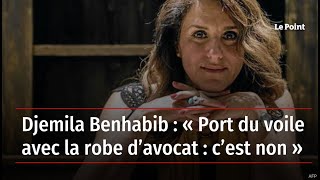 Djemila Benhabib  « Port du voile avec la robe d’avocat  c’est non » [upl. by Poland]