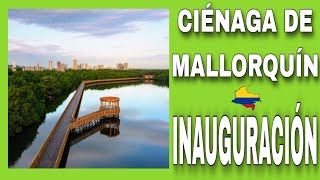 CIÉNAGA DE MALLORQUÍN  INAUGURACIÓN  REGLAS DEL ECOPARQUE [upl. by Annawahs781]