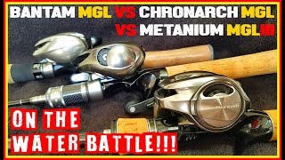 SHIMANO BANTAM MGL VS CHRONARCH MGL VS METANIUM MGL ON THE WATER PART 1 [upl. by Erving606]