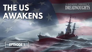 The US Awakens  Ultimate Admiral Dreadnoughts  Episode 1 [upl. by Ellerud695]