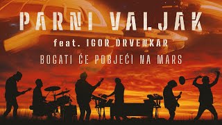 Parni Valjak feat Igor Drvenkar  Bogati će pobjeći na Mars OFFICIAL VIDEO [upl. by Christmann424]