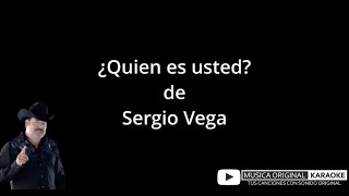 Quien es usted Sergio Vega Karaoke [upl. by Kathlene980]