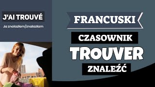 LEKCJA FRANCUSKIEGO Francuski czasownik trouver czyli znaleźć [upl. by Sela]