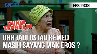 Dunia Terbalik  Mak Eros Bilang Ustad Kemed Yang Mulai Duluan [upl. by Annalee]