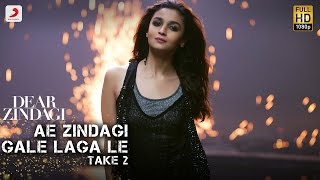 Ae Zindagi Gale Laga Le  Take 2  Dear Zindagi  Alia  SRK  ILAIYARAAJA  Gulzar  Amit [upl. by Bolitho465]