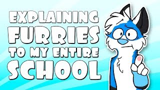 Explaining Furries to my Entire School [upl. by Remark104]