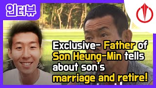 Exclusive Father of Son HeungMin tells about sons marriage and retire [upl. by Woodcock953]