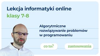 Algorytmiczne rozwiązywanie problemów Klasy 78 Lekcja informatyki online [upl. by Perlie]