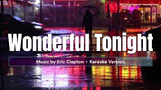 Wonderful Tonight  Eric Clapton  Karaoke Version [upl. by Taam399]