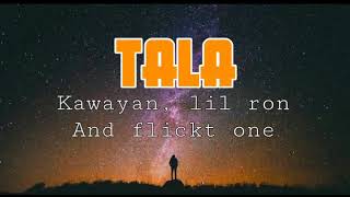 TALA  Kawayan lil ron and flickt one lyrics [upl. by Akineg]