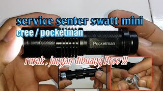 cara mudah servis senter police swatt mini CREE pocketman  jangan buang dulu senter mati anda [upl. by Rorry]