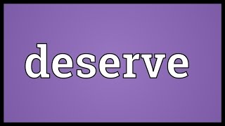 Deserve Meaning [upl. by Namie]