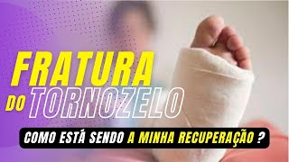 Minha recuperação  Fratura Tornozelo  Maléolo Lateral [upl. by Harvie]