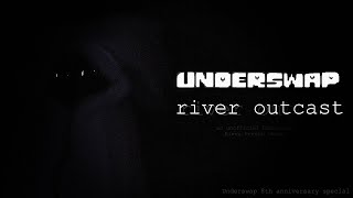 UnderSwap UST  river outcast Underswap 8th anniversary [upl. by Barton517]