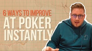 6 Ways to Improve at Poker INSTANTLY [upl. by Anitnahs]