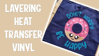 🥰 How to Layer Heat Transfer Vinyl for Beginners [upl. by Marya]