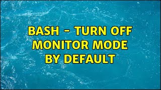 Bash  turn off monitor mode by default [upl. by Else]