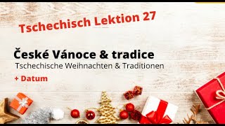 České Vánoce amp tradice  Tschechische Weihnachten I lekce 27 [upl. by Ahsieat]