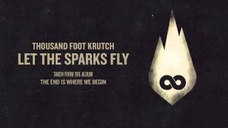 Thousand Foot Krutch Let The Sparks Fly Official Audio [upl. by Alohs]