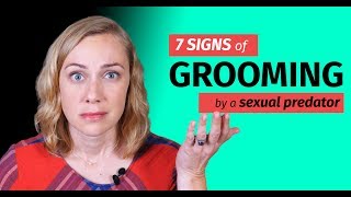 7 Must Know Signs of Grooming by a Sexual Predator [upl. by Baillieu]