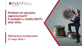 Podatek od zakupów zagranicznych O podatku u źródła WHT słów kilka [upl. by Brit]