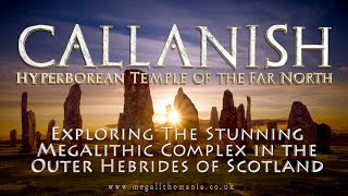 Callanish  Exploring the Hyperborean Temple of the Far North  Megalithomania [upl. by Manoop]