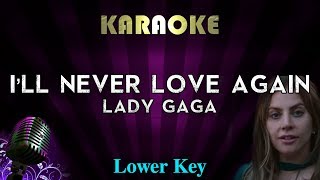 Lady Gaga  Ill Never Love Again LOWER Key Karaoke Instrumental A Star Is Born [upl. by Anrat]