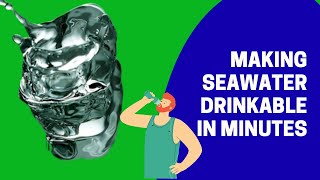 Making seawater drinkable in minutes [upl. by Chelsea369]