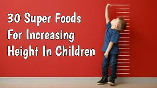 30 Super Foods For Increasing Height in Children  How To Grow Taller Naturally [upl. by Rydder]