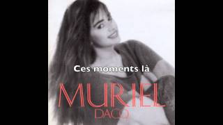 Muriel Dacq  Ces moments là [upl. by Ennayt]