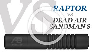 AB Suppressor Raptor 762 vs Dead Air Sandman S [upl. by Elbert935]