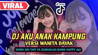 DJ AKU ANAK KAMPUNG VERSI WANITA DAYAK Jimmy Palikat [upl. by Edge634]