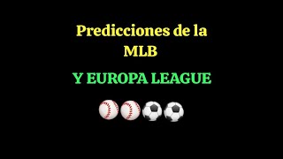 PREDICCIONES de la EUROPA LEAGUE y MLB PARA HOY [upl. by Gargan]