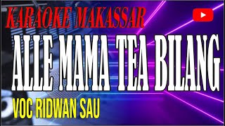 karaoke makassar alle mama tea bilang  ridwan sau [upl. by Iznekcam]