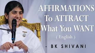 AFFIRMATIONS To ATTRACT What You WANT Part 4 BK Shivani at Silicon Valley English [upl. by Base887]