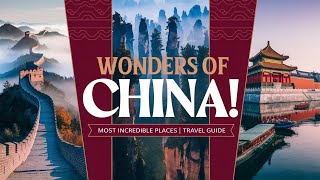 Wonders of China The Most IncrediblePlaces in China  Travel Guide [upl. by Wheaton]